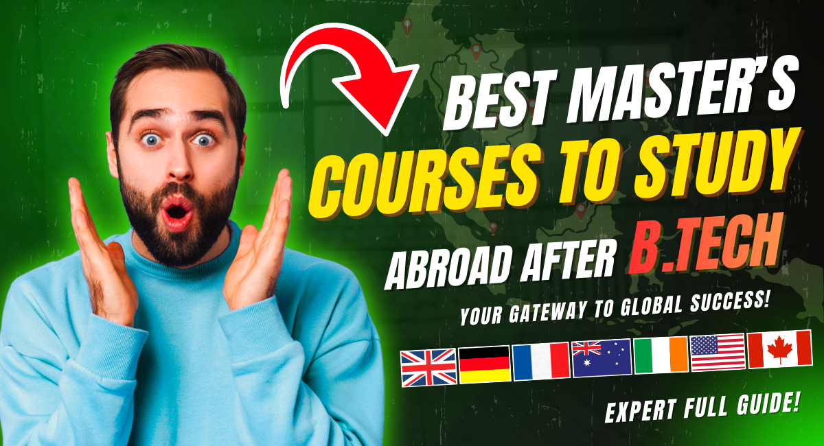 Best Master’s Courses to Study Abroad After B.Tech—Your Gateway to Global Success